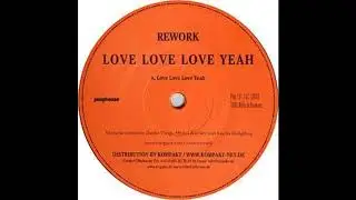 Rework - Love Love Love Yeah (Playhouse, exlove records)