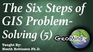 Executing a GIS Procedure - The Six Steps of GIS Problem Solving (5/7)