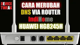 Cara Merubah DNS IndiHome Via Router Huawei HG8245H