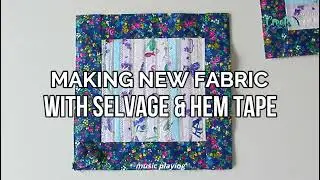 How to make fabric with selvage and hemming tape