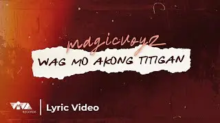 Wag Mo Ko Titigan by MAGICVOYZ (Official Lyric Video)