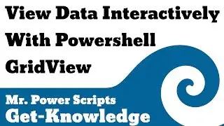 View data interactively with Powershell GridView!