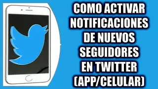 COMO ACTIVAR LAS NOTIFICACIONES DE NUEVOS SEGUIDORES EN TWITTER (APP/CELULAR)