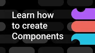 Intro to Components (Slightly Outdated) | Figma Bites