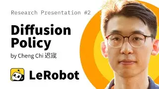 Diffusion Policy: LeRobot Research Presentation #2 by Cheng Chi