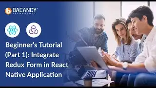 Beginner’s Tutorial (Part 1): Integrate Redux Form in React Native Application #ReduxForm