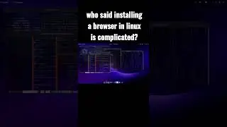 who said installing a browser in linux is complicated? #browser #installation #linux