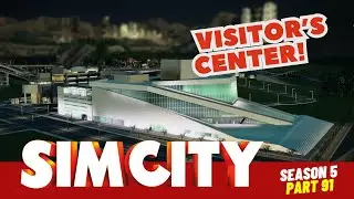 SimCity Let's Play! | We Have A Visitor's Center! | Season 5 | Part 91