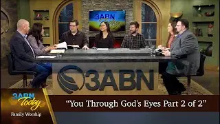 “You Through Gods Eyes Part 2 of 2” - 3ABN Today Family Worship  (TDYFW230016)