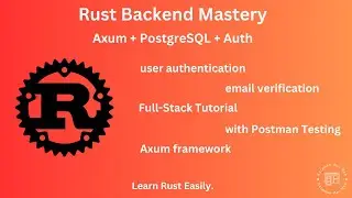 Master Rust Backend with Axum: Full-Stack Guide for Auth, PostgreSQL & Email Verification