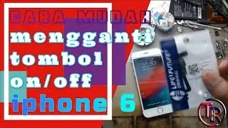 Cara Mudah mengganti tombol on/off Iphone 6 yang benar