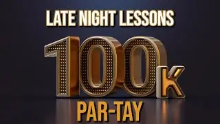 Late Night Lessons - 100k Par-Tay