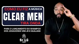 Como fiz a música Clear Men Tira Onda Para o Lançamento do Shampoo dos Jogadores Vini Jr e Haaland