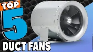 Best Duct Fan Reviews 2024 | Best Budget Duct Fans (Buying Guide)