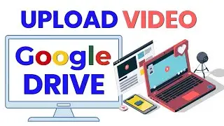 Google Drive Video Upload - How to Upload Videos to Google Drive EASILY