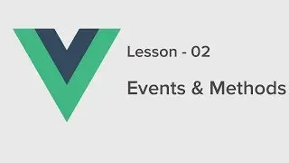 Vue.js Lesson - 02 Events and Methods