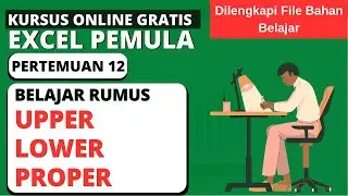 BELAJAR RUMUS UPPER LOWER DAN PROPER PADA EXCEL | TUTORIAL EXCEL PEMULA #12