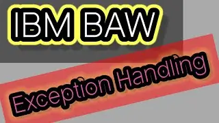 Exception Handling in IBM BAW | IBM BPM @GCPWorldWideTraining