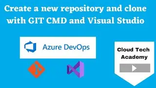 Create a new repository in Azure DevOps and Clone with GIT CMD and Visual Studio