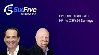 HP Inc Q3FY24 Earnings - Episode 230 - Six Five Podcast