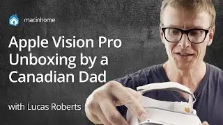 Apple Vision Pro Unboxing by a Canadian Dad July 2024