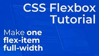 How to Make One Flex Item Full-Width - CSS Flexbox Tutorial