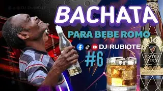 BACHATA MIX PARA BEBER ROMO 🥃  VOL. 6 #djrubiote