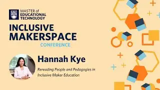 Hannah Kye Keynote - MET Inclusive Makerspace Conference