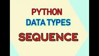 Python Data Types  List,Bytearray,str,tuple,bytes,range Python for  absolute beginner