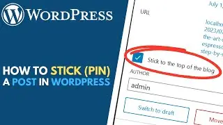 WordPress: How to Stick or Pin a Post to the Top of the Page