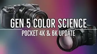 MAJOR Update for Blackmagic Pocket 4k & 6k! Gen 5 Color Science!