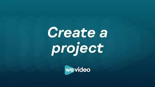 Start a Project in WeVideo