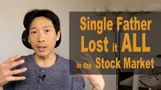 Single Father Lost All Savings in the Stock Market