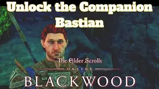 The Elder Scrolls Online - Blackwood How to Unlock the Companion Bastian (Guide)