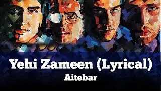 Yehi Zameen (Lyrical) - Aitebar - Vital Signs