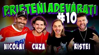 Prieteni Adevarati #10 - Florin Ristei, Cuza și Nicolai