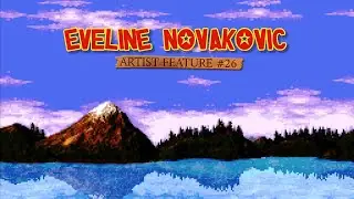 Artist Feature #26: Eveline Novakovic