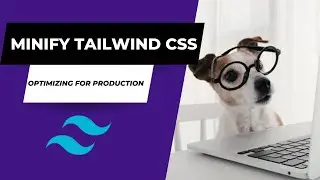 Minify tailwind CSS: Optimizing for Production