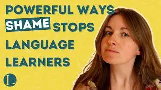 7 Powerful Ways Shame Shows Up To Stop Language Learners