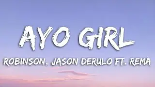 Robinson & Jason Derulo - Ayo Girl (Fayahh Beat) ft. Rema (Lyrics)