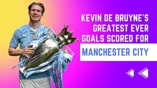 Kevin De Bruyne's Greatest ever Goals scored for Manchester City#Kevin De Bruyne#manchestercity