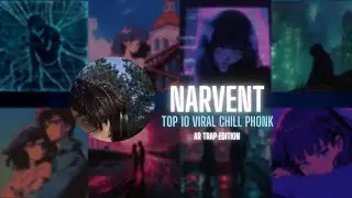 Narvent Top Viral Chill Phonk Songs ✨️