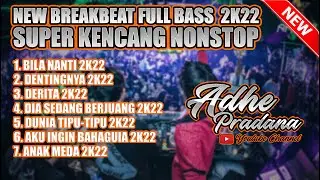 NEW BREAKBEAT FULL BASS BETON 2K22 SUPER KENCANG NONSTOP BILA NANTI & ANAK MEDAN