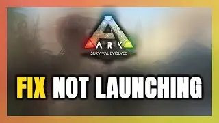 How to FIX ARK: Survival Evolved Not Launching/Not Starting