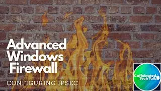 Advanced Windows Firewall IPSEC Configuration 2020