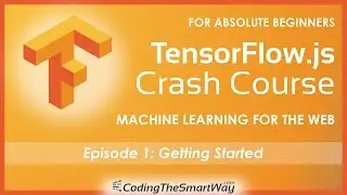 TensorFlow.js Crash Course - Machine Learning For The Web - Getting Started