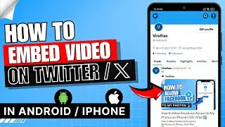 How to Embed Video on Twitter or X in Android or iPhone ✅