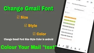 Change Gmail Font Size Style Color in android