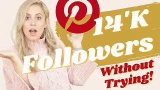 How I got 14K PINTEREST FOLLOWERS FAST (without trying) - 3 Do’s and Donts!