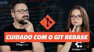 Git Rebase: Como (e Quando) Usar Corretamente